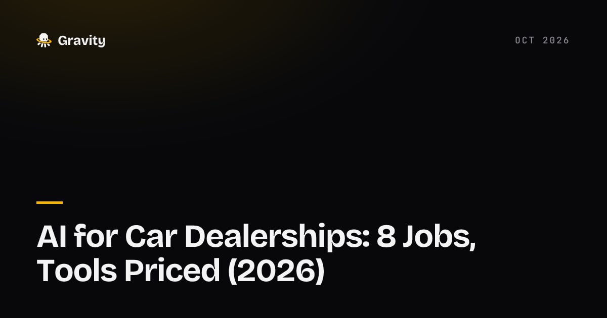 Typographic cover card on a dark background reading AI for Car Dealerships: 8 Jobs, Tools Priced (2026), under the Gravity wordmark