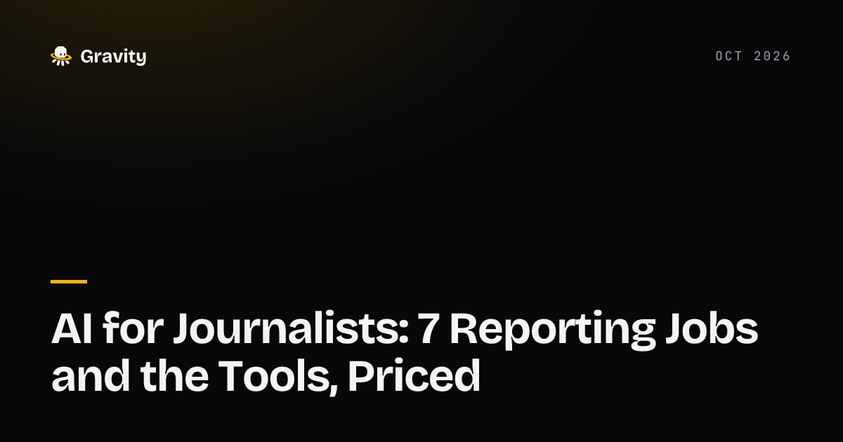 Typographic cover card on a dark background reading AI for Journalists: 7 Reporting Jobs and the Tools, Priced, under the Gravity wordmark