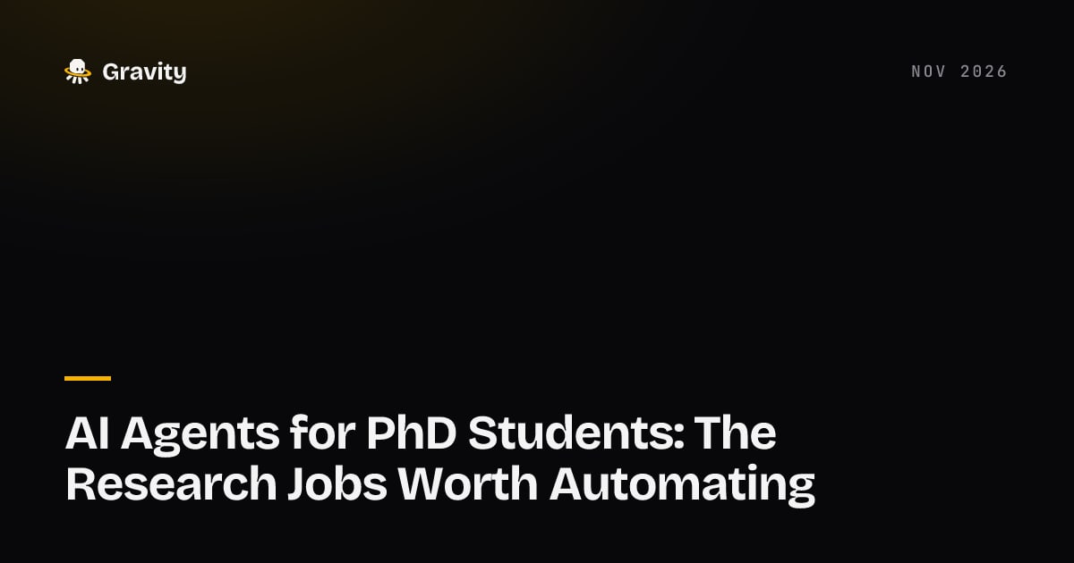 Cover card: AI agents for PhD students, the research jobs worth automating, Gravity blog