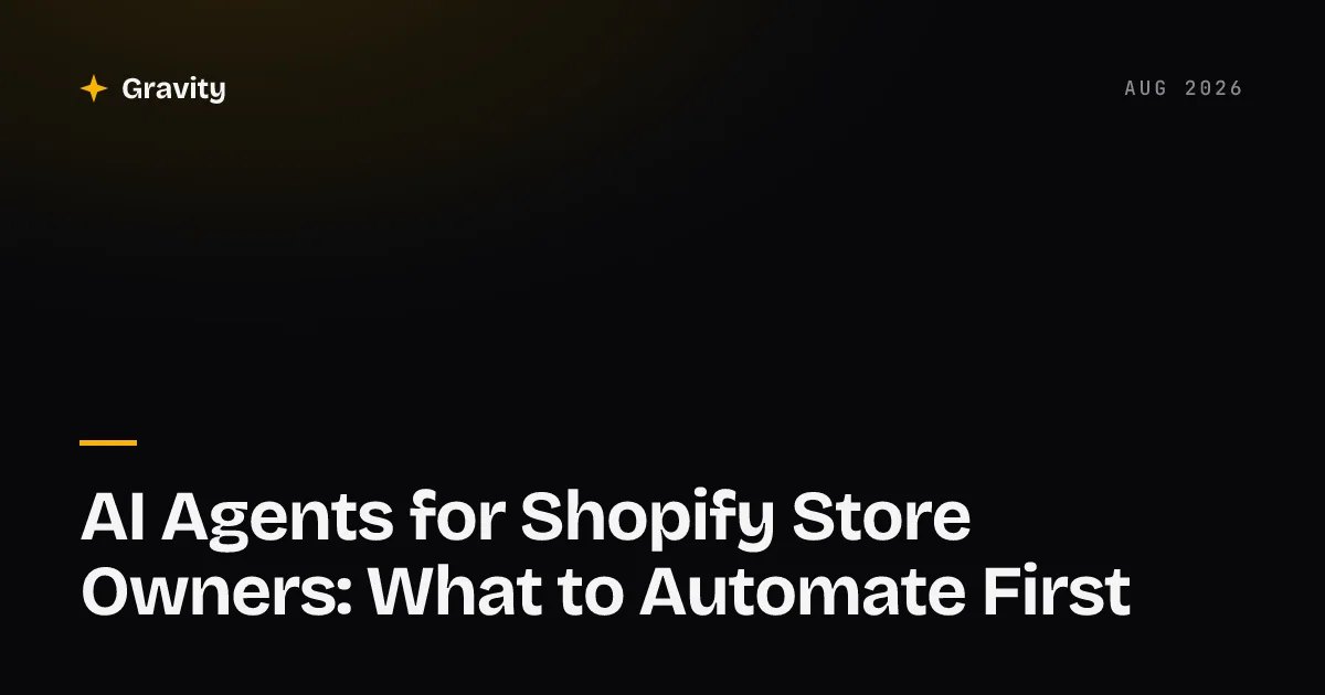 AI agents for Shopify store owners: which store tasks to automate first