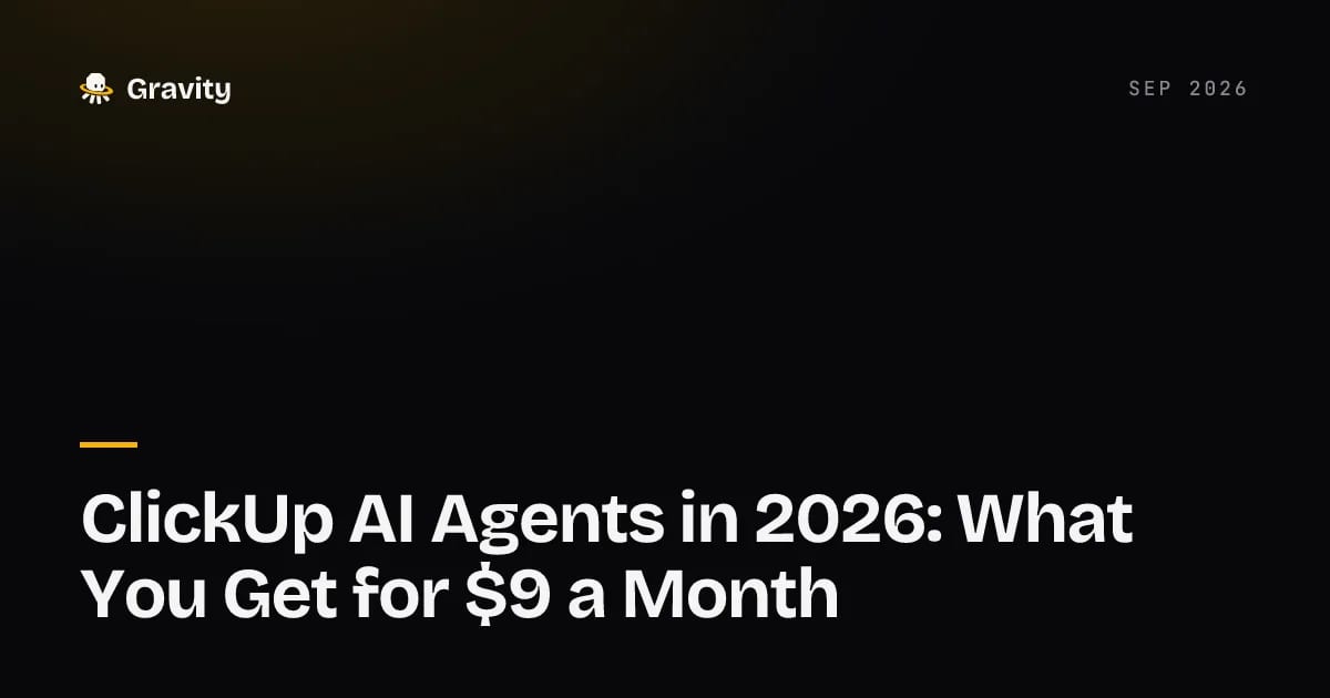 Cover card: ClickUp AI agents in 2026 and what $9 a month actually buys, Gravity blog