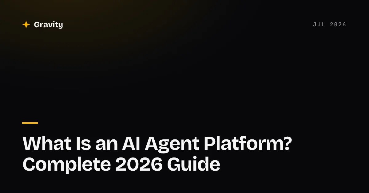 Typographic cover card reading What Is an AI Agent Platform on Gravity's dark saffron-accented background